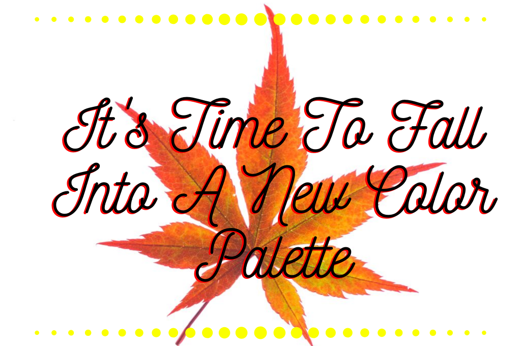 Fall Into A New Color Palette